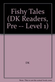 Fishy Tales (DK Readers, Pre -- Level 1)