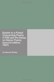 Epistle to a Friend Concerning Poetry (1700) and the Essay on Heroic Poetry (second edition, 1697)