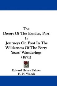 The Desert Of The Exodus, Part 1: Journeys On Foot In The Wilderness Of The Forty Years' Wanderings (1871)