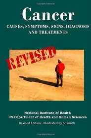Cancer: Causes, Symptoms, Signs, Diagnosis, Treatments, Stages - Revised Edition - Illustrated by S. Smith