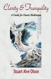 Clarity and Tranquility: A Guide for Daoist Meditation