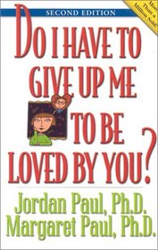 Do I Have to Give Up Me to Be Loved by You? (Second Edition)