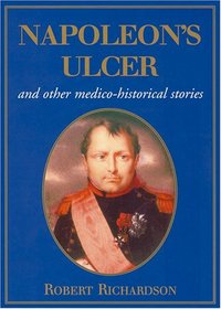 Napoleon's Ulcer: And Other Medico-Historical Stories