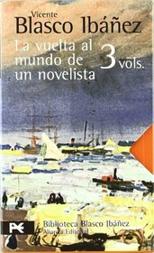 Blasco Ibanez: La Vuelta Al Mundo De Un Novelista (Spanish Edition)