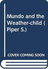 Mundo and the Weather-child (A Piper Book)