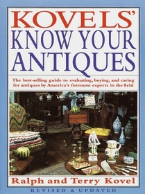 Kovels' Know Your Antiques, Revised and Updated