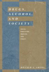 Drugs, Alcohol, and Society: Social Structure, Process, and Policy