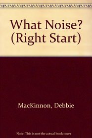 What Noise? (Right Start)