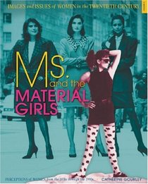 Ms. and the Material Girls: Perceptions of Women from the 1970s Through the 1990s (Images and Issues of Women in the Twentieth Century)