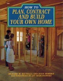 How to Plan, Contract, and Build Your Own Home