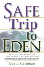 Safe Trip to Eden: Ten Steps to Save Planet Earth from the Global Warming Meltdown