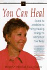 You Can Heal: Sound As Medicine to Bring Healing Energy to All Parts of Your Body