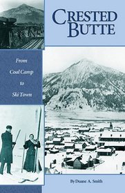 Crested Butte: From Coal Camp to Ski Town