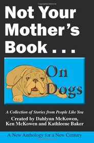 Not Your Mother's Book...On Dogs