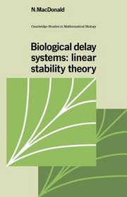 Biological Delay Systems: Linear Stability Theory (Cambridge Studies in Mathematical Biology)