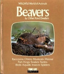 Beavers and Other Pond Dwellers (Wild, Wild World of Animals)