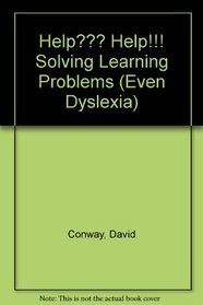 Help??? Help!!! Solving Learning Problems (Even Dyslexia)