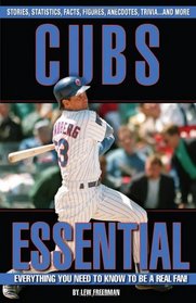 Cubs Essential: Everything You Need to Know to Be a Real Fan