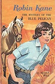 Robin Kane The Mystery of The Blue Pelican Bk. 1