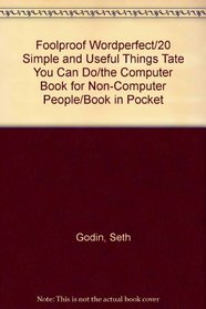 Foolproof Wordperfect (The Computer book for non-computer people)