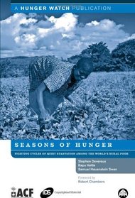 Seasons of Hunger: Fighting Cycles of Starvation Among the World's Ru