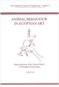 Animal Behaviour in Egyptian Art: Representations of the Natural World in Memphite Tomb Scenes (ACE Studies)