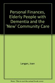 Personal Finances, Elderly People with Dementia and the 'New' Community Care
