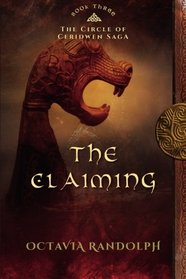 The Claiming: Book Three of The Circle of Ceridwen Saga (Volume 3)