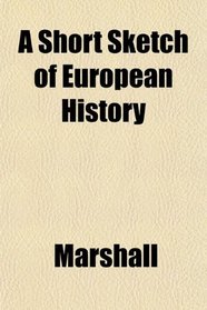 A Short Sketch of European History