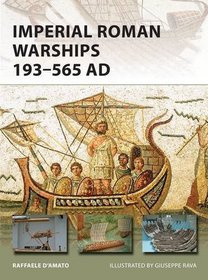 Imperial Roman Warships 193-565 AD (New Vanguard)