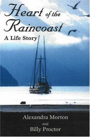 Heart of the Raincoast: A Life Story