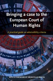 Bringing a case to the European Court of Human Rights: A practical guide on admissibility criteria