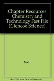 Chapter Resources Chemistry and Technology Fast File (Glencoe Science)