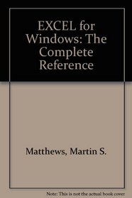 Excel 4 for Windows: The Complete Reference