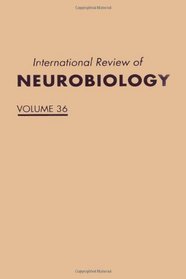 International Review of Neurobiology, Volume 36