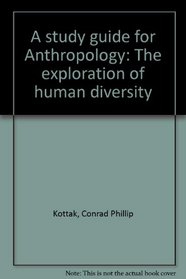 A study guide for Anthropology: The exploration of human diversity