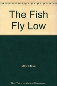 The Fish Fly Low