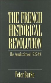 The French Historical Revolution: The Annales School, 1929-89 (Key Contemporary Thinkers)