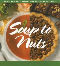 Soup to Nuts: Quick and Easy Recipes for Everyone to Enjoy