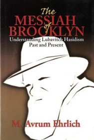 The Messiah Of Brooklyn: Understanding Lubavitch Hasidism Past And Present
