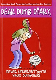 Never Underestimate Your Dumbness (Dear Dumb Diary)