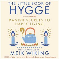 The Little Book of Hygge: Danish Secrets to Happy Living