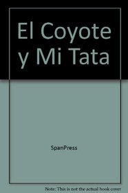 El Coyote y Mi Tata (Spanish Edition)