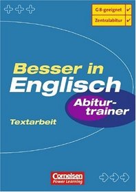 Besser in Englisch. Sekundarstufe II: Besser in Englisch. Abiturtrainer: Textarbeit. Oberstufe. Textarbeit. (Lernmaterialien)