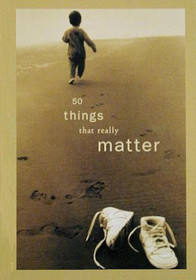 50 Things That Really Matter