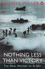 NOTHING LESS THAN VICTORY: ORAL HISTORY OF D-DAY