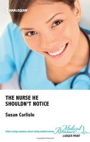 The Nurse He Shouldn't Notice (Harlequin Medical, No 554) (Larger Print)