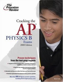 Cracking the AP Physics B Exam, 2008 Edition (College Test Prep)