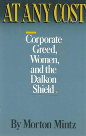 At Any Cost: Corporate Greed, Women, and the Dalkon Shield
