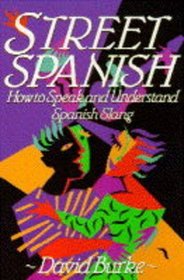 Street Spanish: How to Speak and Understand Spanish Slang
